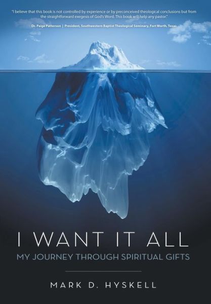 Cover for Mark D. Hyskell · I Want It All: My Journey Through Spiritual Gifts (Hardcover Book) (2014)