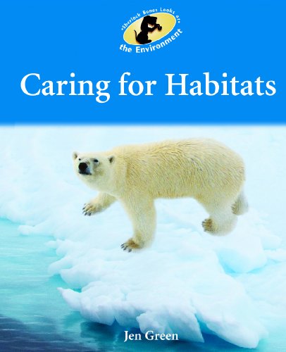 Cover for Jen Green · Caring for Habitats (Sherlock Bones Looks at the Environment) (Hardcover Book) (2011)