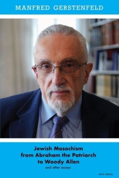 Cover for Manfred Gerstenfeld · Jewish Masochism from Abraham the Patriarch to Woody Allen and Other Essays (Paperback Book) (2022)