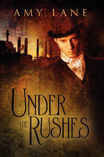 Under the Rushes - Amy Lane - Books - Dreamspinner Press - 9781623802448 - December 21, 2012