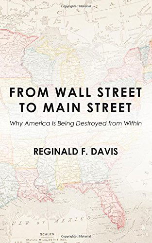 Cover for Reginald F Davis · From Wall Street to Main Street: Why America Is Being Destroyed from Within (Paperback Book) (2013)