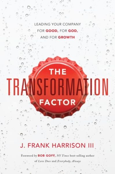 Cover for J Frank Harrison III · The Transformation Factor: Leading Your Company for Good, for God, and for Growth (Inbunden Bok) (2022)