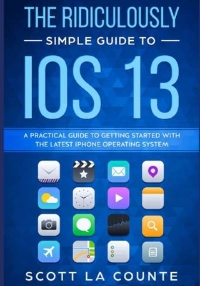 Cover for Scott La Counte · The Ridiculously Simple Guide to iOS 13 (Paperback Book) (2019)