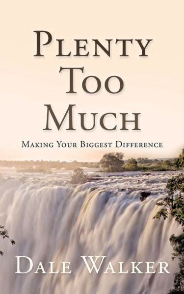 Cover for Dale Walker · Plenty Too Much: Making Your Biggest Difference (Pocketbok) (2020)
