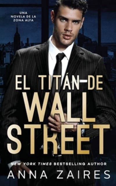 Cover for Anna Zaires · El titan de Wall Street (Paperback Book) (2020)