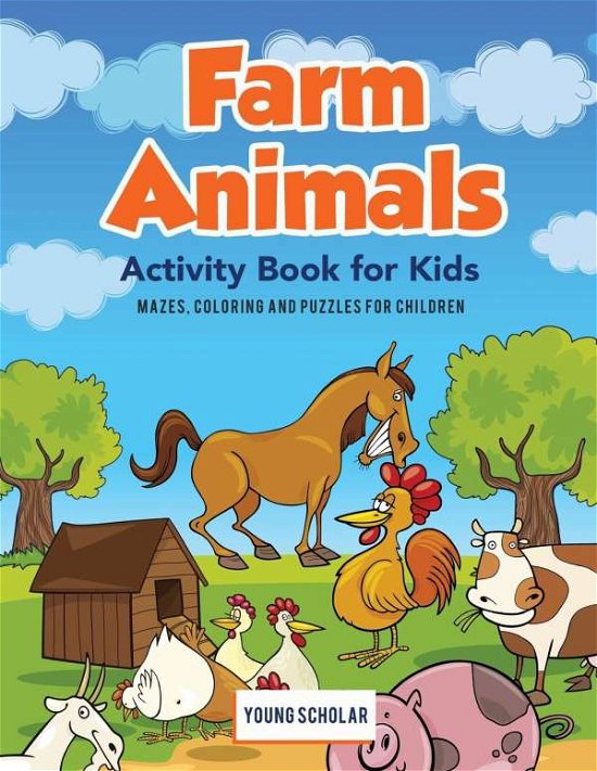 Cover for Young Scholar · Farm Animals Activity Book for Kids: Mazes, Coloring and Puzzles for Children (Paperback Book) (2017)