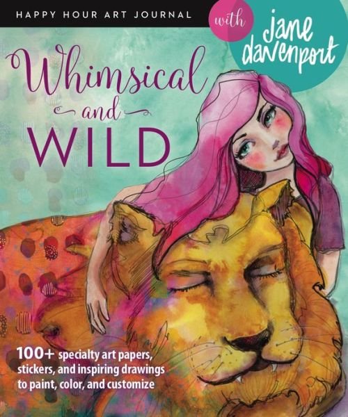 Cover for Jane Davenport · Whimsical and Wild - Happy Hour Art Journal (Paperback Bog) (2019)
