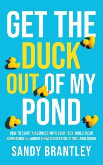 Cover for Sandy Brantley · Get the Duck Out of My Pond (Paperback Book) (2019)