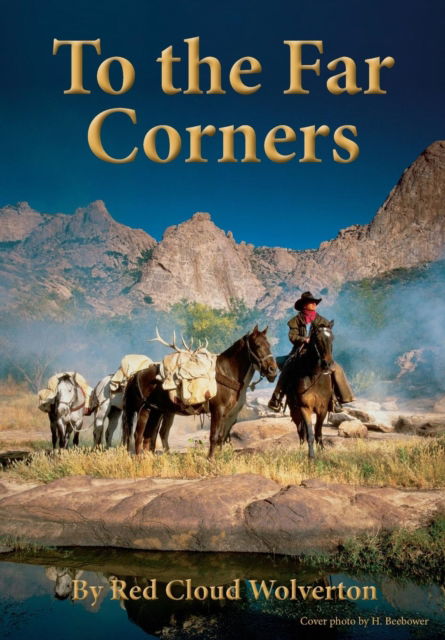 To the Far Corners - Red Cloud Wolverton - Książki - Book Services Us - 9781641367448 - 1 września 2017