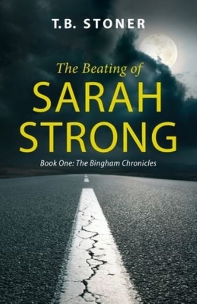 Cover for T B Stoner · The Beating of Sarah Strong - The Bingham Chronicles (Paperback Book) (2020)