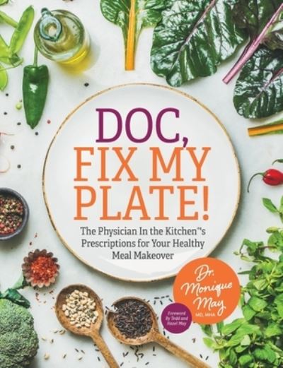 Doc, Fix My Plate! - Dr May - Livros - Purposely Created Publishing Group - 9781644845448 - 31 de maio de 2022