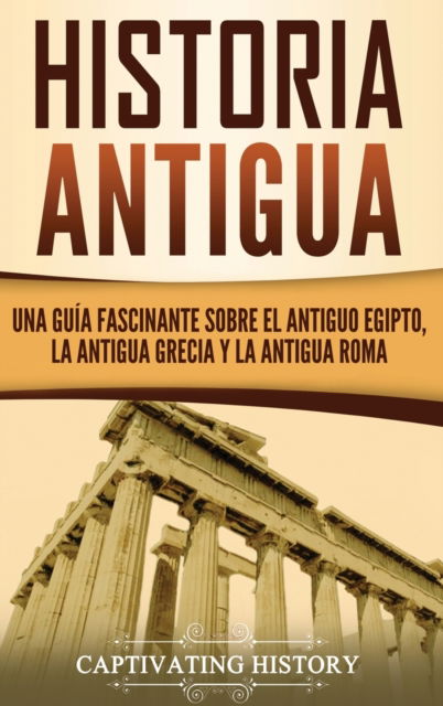 Historia Antigua - Captivating History - Books - Ch Publications - 9781647480448 - December 2, 2019