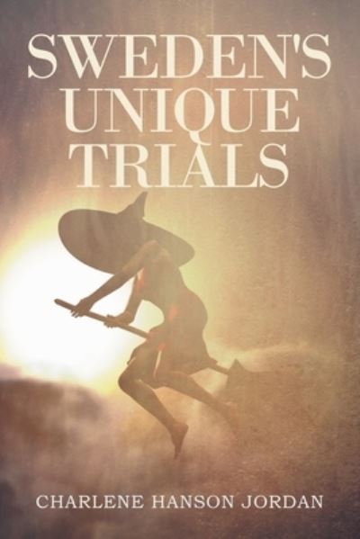 Cover for Charlene Hanson Jordan · Sweden's Unique Trials (Book) (2022)