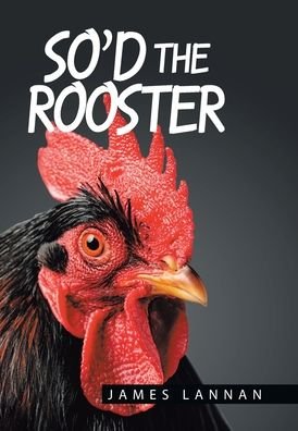 Cover for James Lannan · So'd the Rooster (Hardcover bog) (2020)