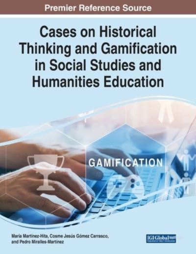 Cover for Martinez-hita  Carra · Cases on Historical Thinking and Gamification in Social Studies and Humanities Education (Paperback Book) (2022)