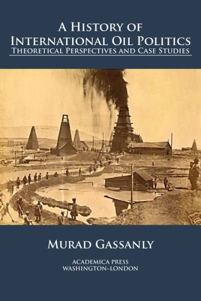 Cover for Murad Gassanly · A history of international oil politics (Pocketbok) (2020)