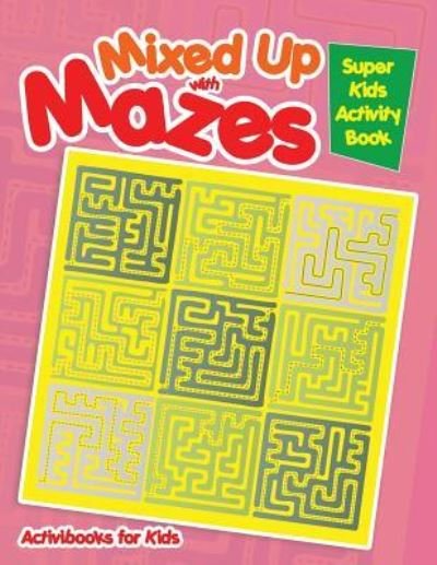Cover for Activibooks For Kids · Mixed Up with Mazes (Paperback Book) (2016)