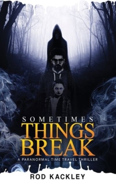 Cover for Rod Kackley · Sometimes Things Break (Paperback Book) (2019)