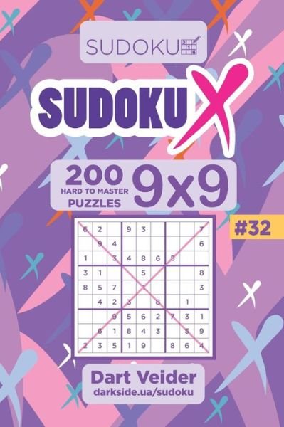 Cover for Dart Veider · Sudoku X - 200 Hard to Master Puzzles 9x9 (Volume 32) (Taschenbuch) (2019)