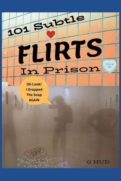 Cover for G Hud · 101 Subtle FLIRTS in Prison (Paperback Bog) (2019)