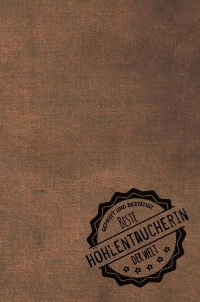 Gepruft und Bestatigt beste Hoehlentaucherin der Welt - Hohlentaucherin Publishing Mh - Bøger - Independently Published - 9781707528448 - 11. november 2019