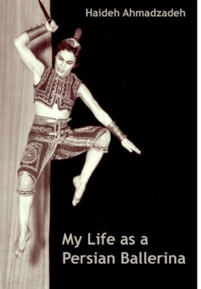 Cover for Haideh Ahmadzadeh · My Life as A Persian Ballerina (Gebundenes Buch) (2007)