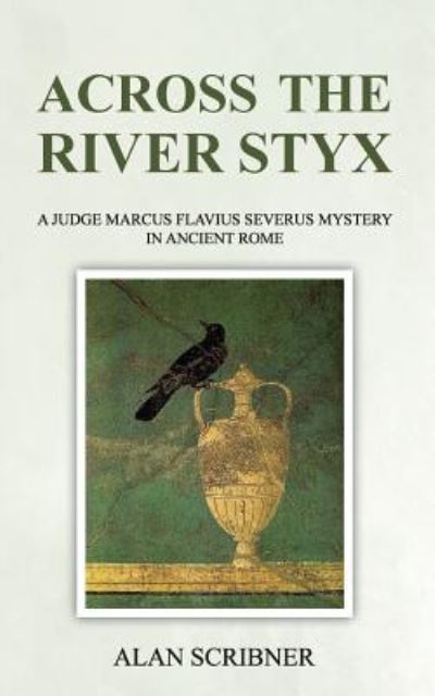 Across the River Styx - Alan Scribner - Books - Createspace Independent Publishing Platf - 9781719523448 - August 14, 2018