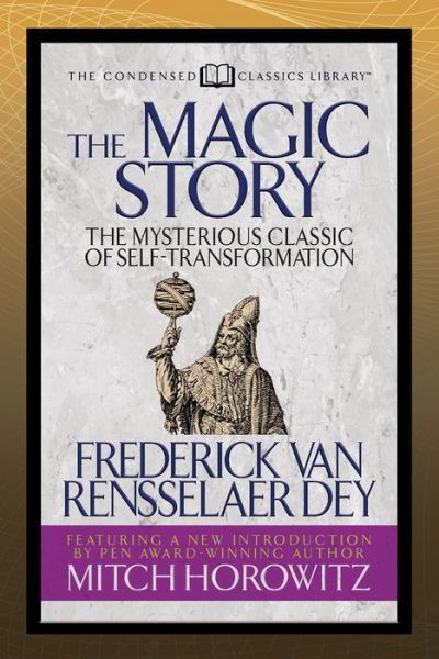 Cover for Frederick Van Rensselaer Dey · The Magic Story (Condensed Classics): The Mysterious Classic of Self-Transformation (Paperback Book) (2021)