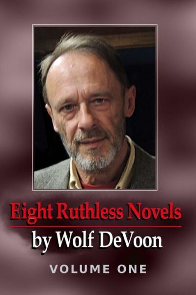 Cover for Wolf Devoon · Eight Ruthless Novels by Wolf DeVoon, Vol. 1 (Paperback Book) (2018)