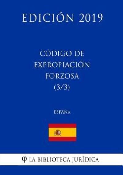 Cover for La Biblioteca Juridica · C digo de Expropiaci n Forzosa (3/3) (Espa a) (Edici n 2019) (Paperback Bog) (2018)