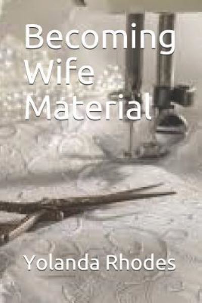 Cover for Yolanda Rhodes · Becoming Wife Material (Paperback Book) (2018)