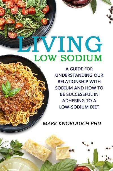 Cover for Mark a Knoblauch Phd · Living Low-Sodium (Paperback Book) (2019)