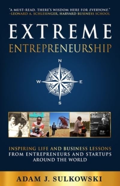 Extreme Entrepreneurship - Adam J. Sulkowski - Books - Amazon Digital Services LLC - KDP Print - 9781734034448 - June 24, 2021
