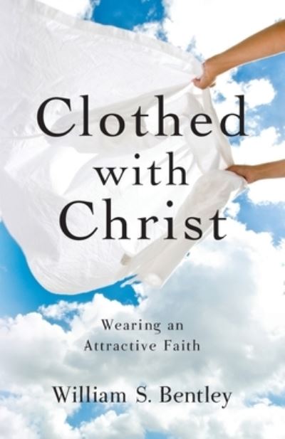 Cover for William S Bentley · Clothed With Christ (Paperback Book) (2020)