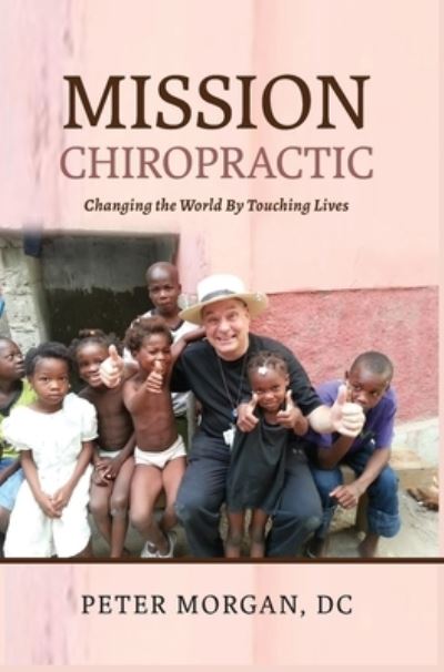 Cover for Peter Morgan · Mission Chiropractic (Hardcover Book) (2020)