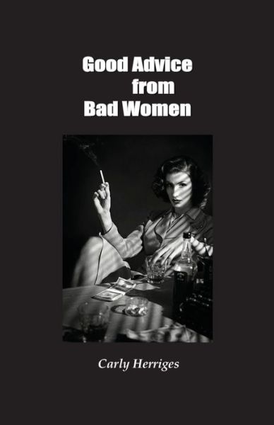 Cover for Carly Herriges · Good Advice from Bad Women (Paperback Book) (2022)