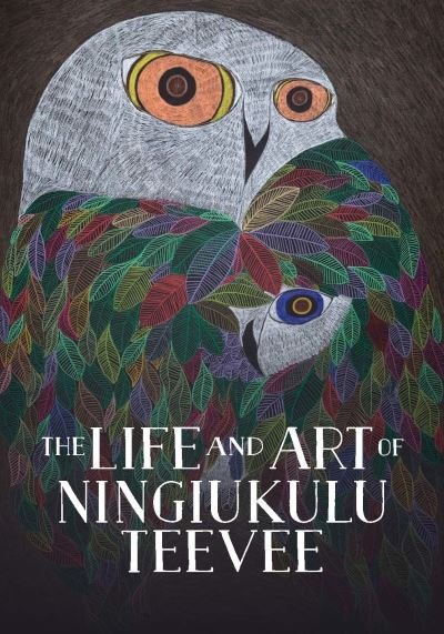 Cover for Napatsi Folger · The Life and Art of Ningiukulu Teevee: English Edition - Nunavummi Reading Series (Hardcover Book) [English edition] (2023)