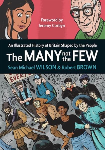 Cover for Sean Michael Wilson · The Many Not The Few: An Illustrated History of Britain Shaped by the People (Paperback Book) (2019)