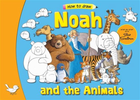 Noah and the Animals: Step by Step with Steve Smallman - How to Draw Bible Stories. - Steve Smallman - Books - SPCK Publishing - 9781781283448 - June 19, 2020