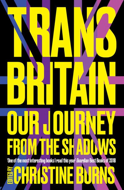 Cover for Burns, Christine (Ed) · Trans Britain: Our Journey from the Shadows (Paperback Bog) (2019)