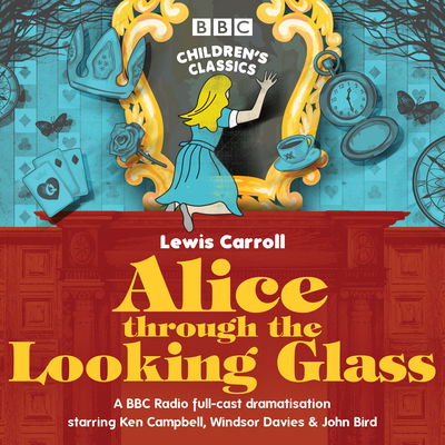 Cover for Stephen Wyatt · Alice Through the Looking Glass - BBC Children's Classics (Audiobook (płyta CD)) [Unabridged edition] (2017)