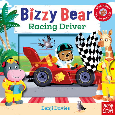 Bizzy Bear: Racing Driver - Bizzy Bear - Benji Davies - Kirjat - Nosy Crow Ltd - 9781788002448 - torstai 5. huhtikuuta 2018