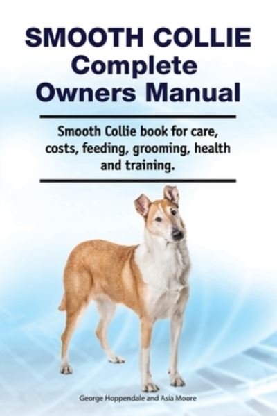 Cover for George Hoppendale · Smooth Collie Complete Owners Manual. Smooth Collie book for care, costs, feeding, grooming, health and training. (Pocketbok) (2020)