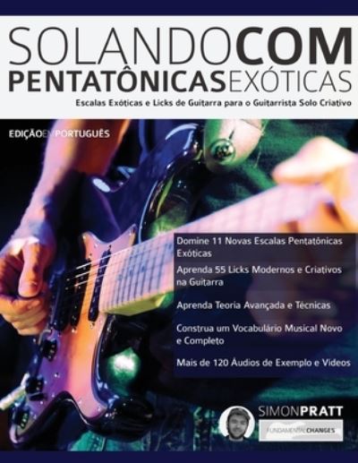 Solando Com PentatoÌ‚nicas ExoÌticas - Simon Pratt - Books - www.fundamental-changes.com - 9781789331448 - September 15, 2019