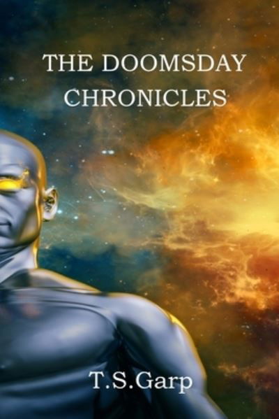 Cover for T S Garp · The Doomsday Chronicles (Paperback Book) (2018)