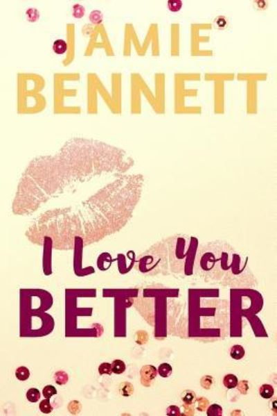 Cover for Jamie Bennett · I Love You Better (Paperback Book) (2019)