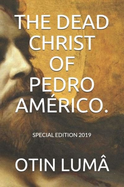 Cover for Otin Luma · The Dead Christ of Pedro Americo. (Pocketbok) (2019)