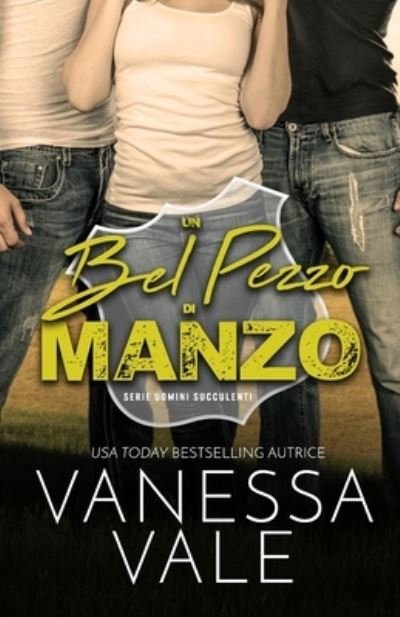 Cover for Vanessa Vale · Un bel pezzo di manzo (Paperback Book) (2021)