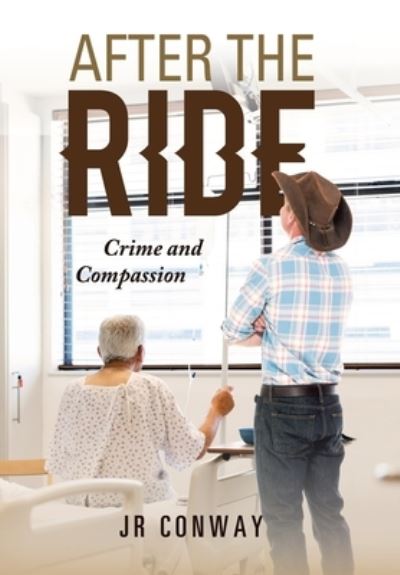 Cover for J. R. Conway · After the Ride Crime and Compassion (Book) (2020)