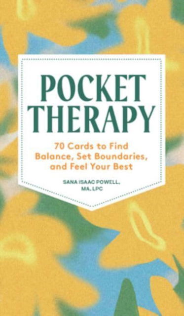 Cover for Sana I. Powell · Pocket Therapy: 70 Practices to Find Balance, Set Boundaries, and Feel Your Best (Flashcards) (2023)